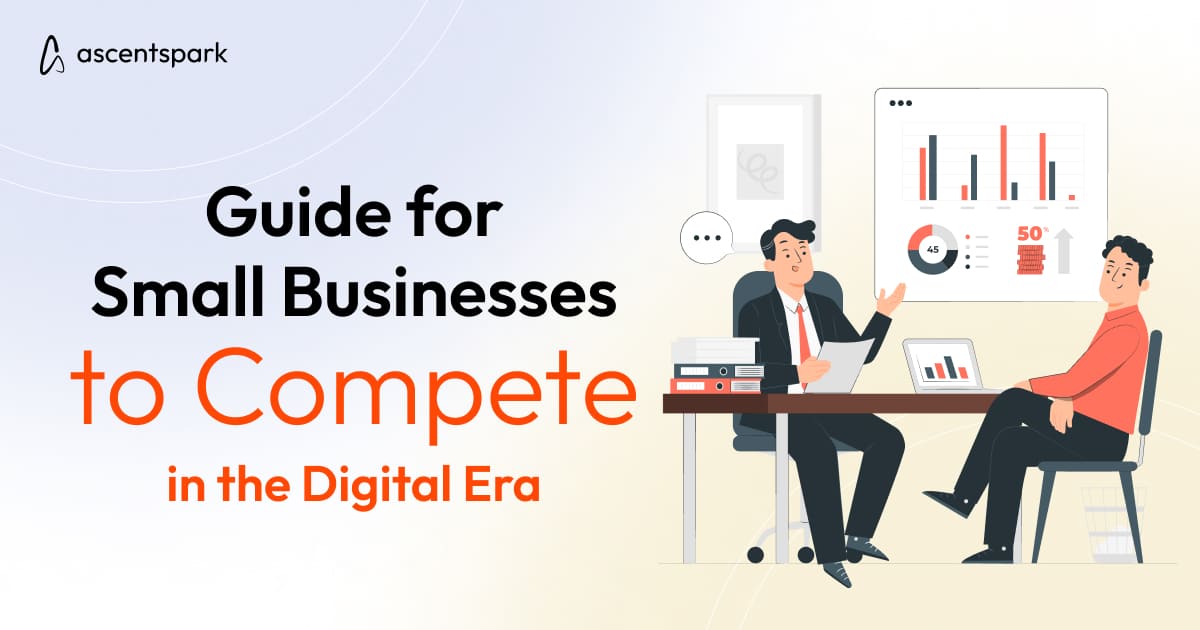 Guide for Small Businesses to Compete in the Digital Era - Ascentspark