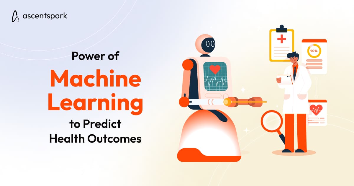 Power of Machine Learning to Predict Health Outcomes - Ascentspark